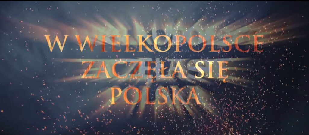 W Wielkopolsce zaczęła się Polska...