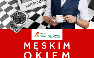 ”Męskim okiem” w Atrium Kasztanowa