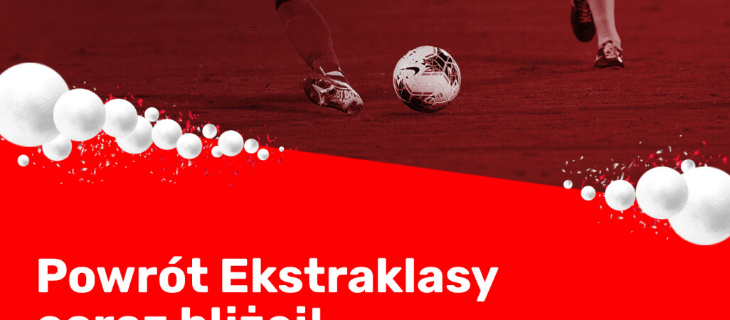 Powrót Ekstraklasy coraz bliżej!