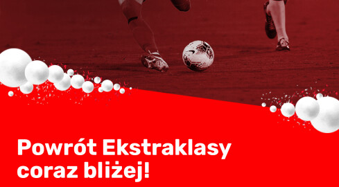 Powrót Ekstraklasy coraz bliżej! - grafika