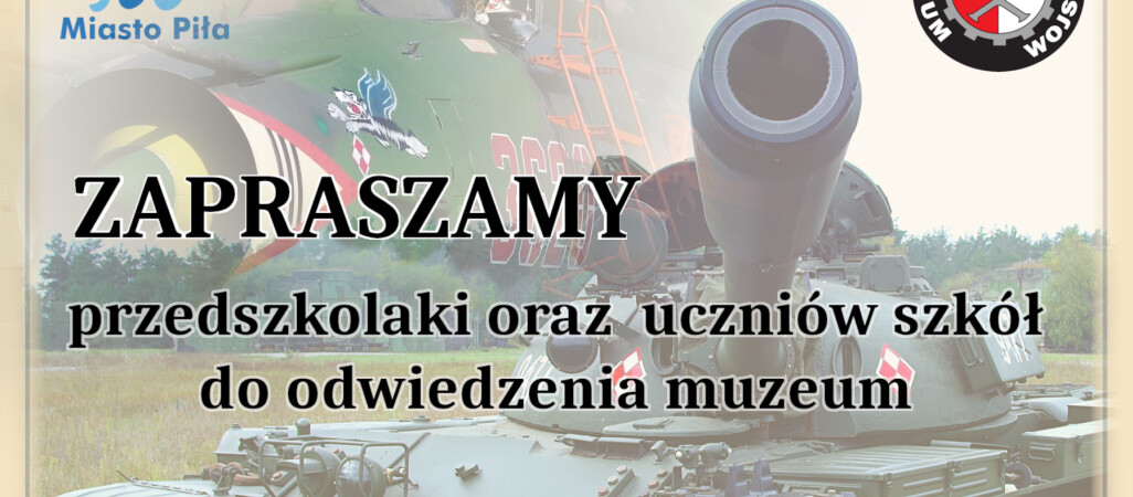 Pilskie Muzeum Wojskowe przechodzi w tryb szkolny - ZAPROSZENIE