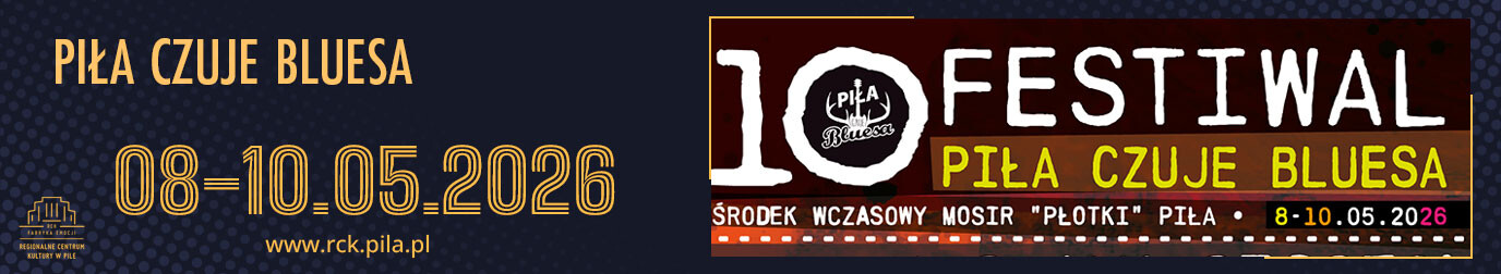 RCK X Festiwal "Piła czuje bluesa"