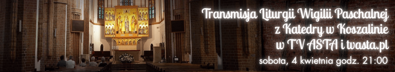Transmisja z Wigilii Paschalnej Koszalin