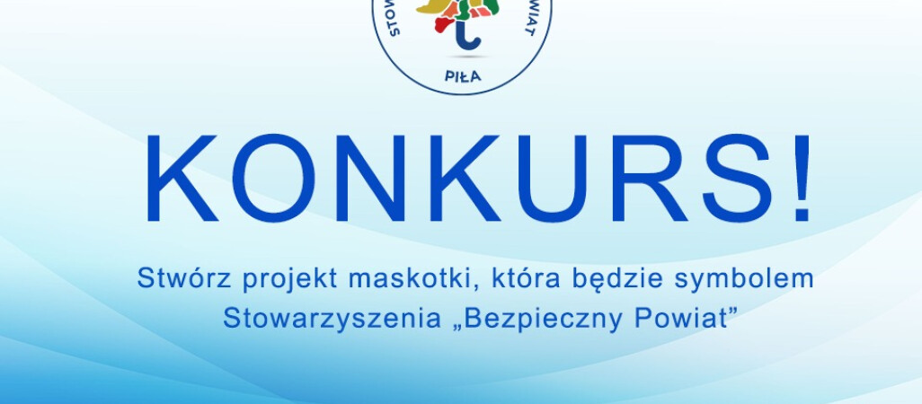 Konkurs na projekt maskotki stowarzyszenia "Bezpieczny Powiat"