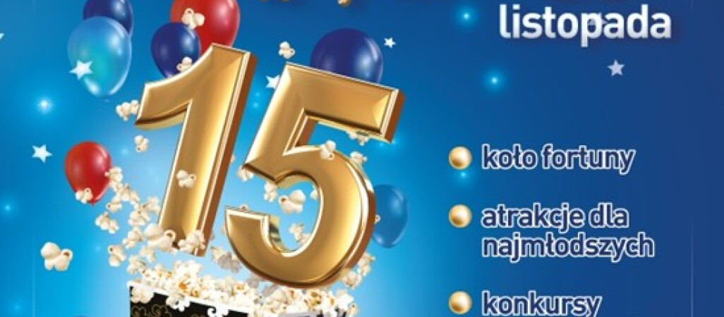 Kino Helios w Pile świętuje 15. urodziny!