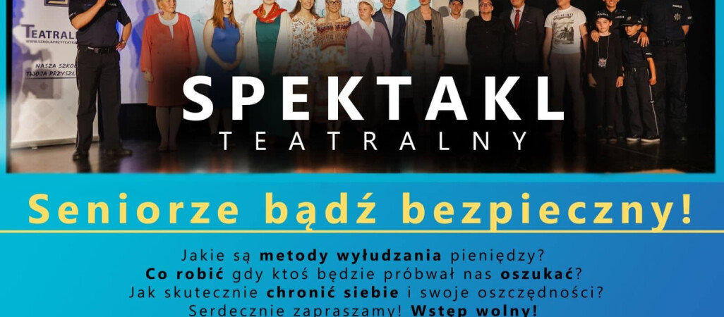 ”Seniorze bądź bezpieczny” - spektakl w środę