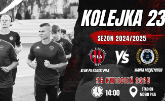 Mecz sezonu w Pile!