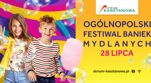 Ogólnopolski Festiwal Baniek Mydlanych w Atrium Kasztanowa! - grafika