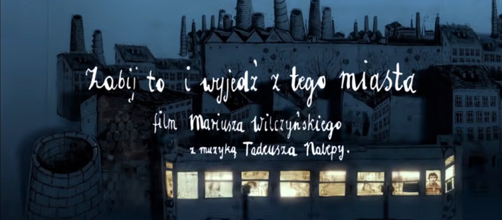 "Zabij to i wyjedź z tego miasta" dziś na WDK 