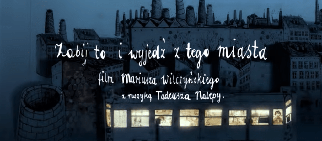 "Zabij to i wyjedź z tego miasta" dziś na WDK 