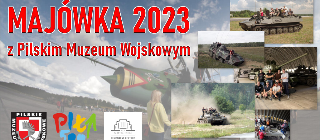 Pilskie Muzeum Wojskowe zaprasza na majówkę