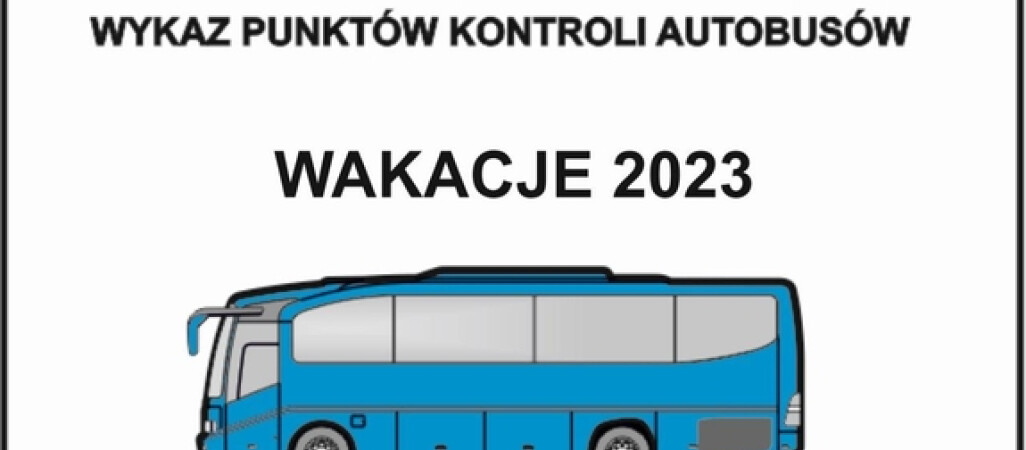 Wakacje 2023 – punkty kontroli autobusów