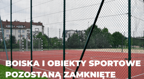 Boiska szkolne, place zabaw, siłownie i orliki - zamknięte  - grafika